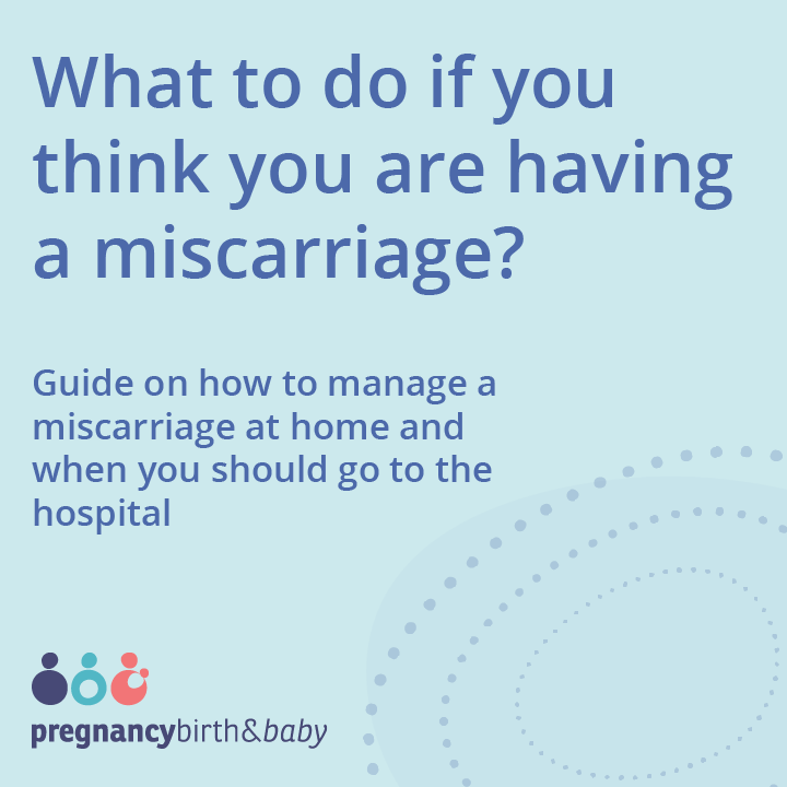 Guide on what to do if you are having a miscarriage